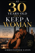At 30 Years Old How to Keep A Woman - E Book Digital Only